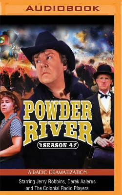 Powder River, Season Four: A Radio Dramatization by Jerry Robbins