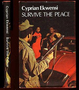 Survive the Peace by Cyprian Ekwensi