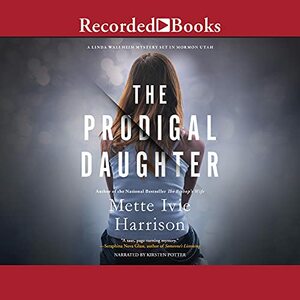 The Prodigal Daughter by Mette Ivie Harrison