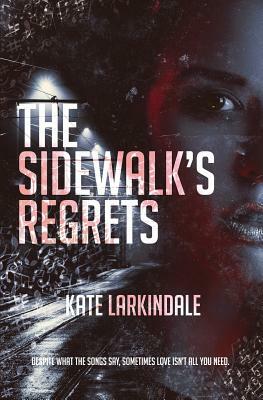 The Sidewalk's Regrets by Kate Larkindale