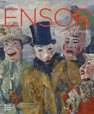 Intrigue: James Ensor by Luc Tuymans by Luc Tuymans, Gerrit Vermeiren, Xavier Tricot, Herwig Todts, Adrian Locke