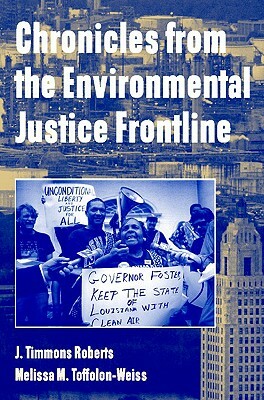 Chronicles from the Environmental Justice Frontline by Melissa M. Toffolon-Weiss, J. Timmons Roberts