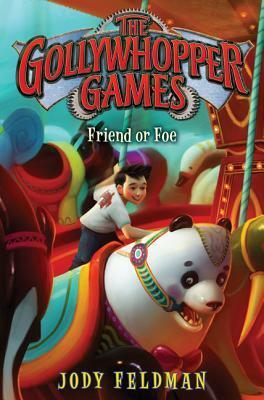 The Gollywhopper Games: Friend or Foe by Jody Feldman