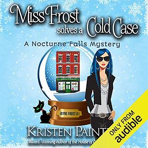 Miss Frost Solves a Cold Case by Kristen Painter