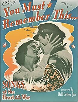 You Must Remember This...: Songs at the Heart of the War by Lou Jones, Maurice Sellar, Steven Seidenberg