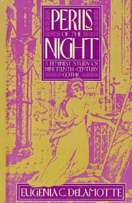 Perils of the Night: A Feminist Study of Nineteenth-Century Gothic by Eugenia C. Delamotte