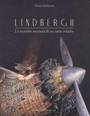 Lindbergh: La Increible Aventura de Un Raton Volador by Torben Kuhlmann