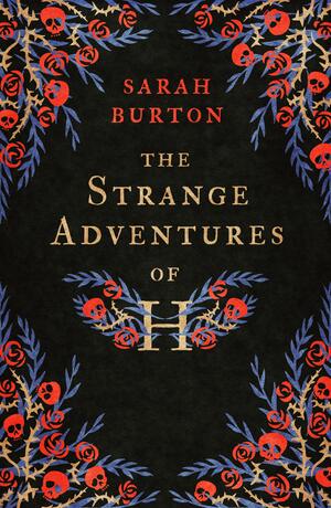 The Strange Adventures of H by Sarah Burton