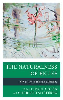 The Naturalness of Belief: New Essays on Theism's Rationality by 