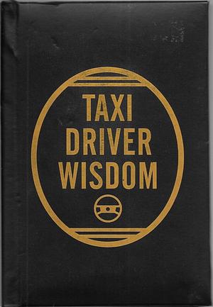 Taxi Driver Wisdom by Risa Mickenberg