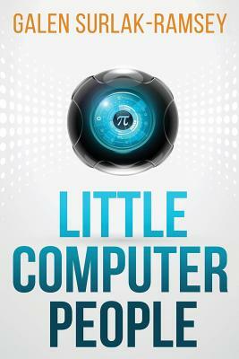 Little Computer People by Galen Surlak-Ramsey