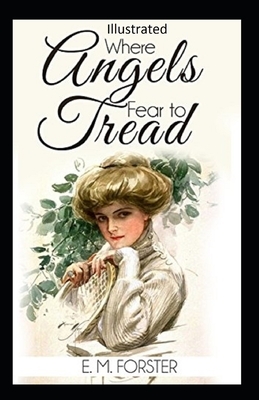 Where Angels Fear to Tread Illustrated by E.M. Forster