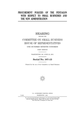 Procurement policies of the Pentagon with respect to small businesses and the new administration by United States House of Representatives, Committee on Small Business (house), United State Congress