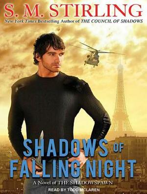 Shadows of Falling Night by S.M. Stirling