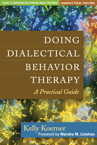 Doing Dialectical Behavior Therapy: A Practical Guide by Kelly Koerner