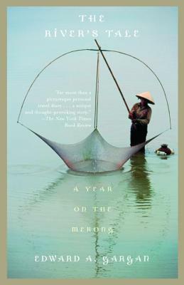 The River's Tale: A Year on the Mekong by Edward Gargan