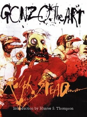 Gonzo: The Art by Ralph Steadman, Hunter S. Thompson