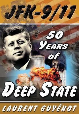 JFK - 9/11: 50 Years of Deep State by Laurent Guyenot