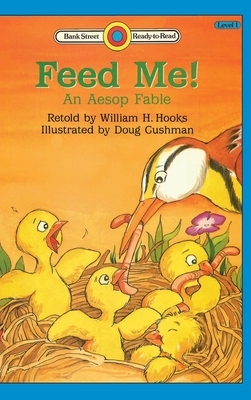 Feed Me! -An Aesop Fable: Level 1 by William H. Hooks, Aesop