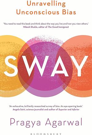 Sway: Unraveling Unconscious Bias by Pragya Agarwal, Pragya Agarwal