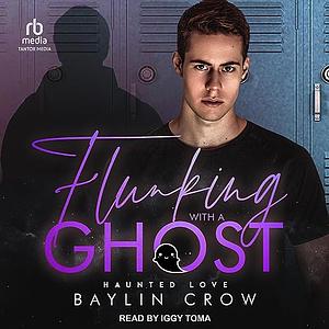Flunking with a Ghost by Baylin Crow