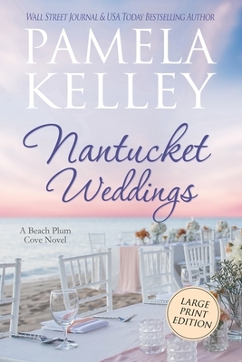 Nantucket Weddings: Large Print Edition by Pamela Kelley