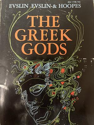 The Greek Gods by Ned Hoopes, Dorothy Evslin, Bernard Evslin