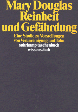 Reinheit und Gefährdung: Eine Studie zu Vorstellungen von Verunreinigung und Tabu by Mary Douglas