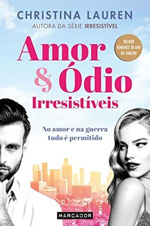 Amor & Ódio Irresistíveis by Christina Lauren