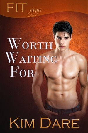 Worth Waiting For by Kim Dare