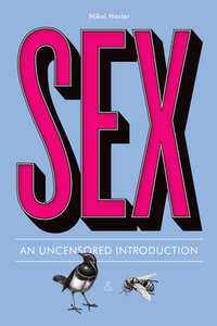 Sex: An Uncensored Introduction by Nikol Hasler