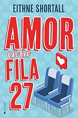 Amor en la fila 27 by Eithne Shortall