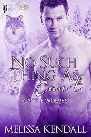 No Such Thing as Can't by Melissa Kendall