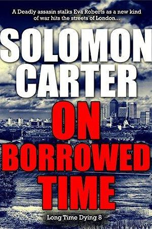 On Borrowed Time by Solomon Carter, Solomon Carter