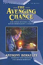 The Avenging Chance and Other Mysteries from Roger Sheringham's Casebook by Anthony Berkeley