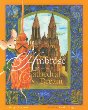 Ambrose and the Cathedral Dream: by Margo Sorenson