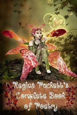 Regina Puckett's Complete Book of Poetry by Regina Puckett