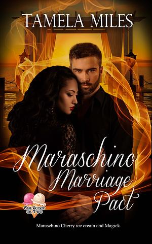 Maraschino Marriage Pact by Tamela Miles
