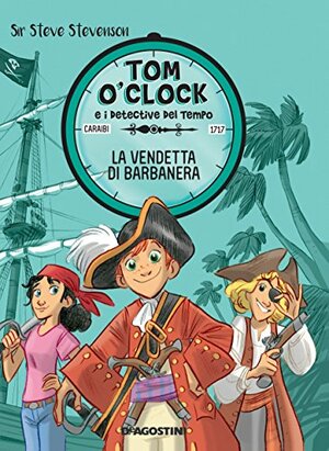 La vendetta di Barbanera. Tom O'Clock e i detective del tempo by Sir Steve Stevenson