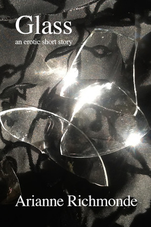 Glass: An Erotic Short Story by Arianne Richmonde
