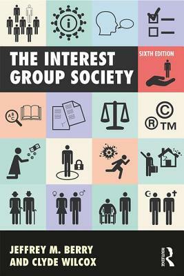 The Interest Group Society by Clyde Wilcox, Jeffrey M. Berry