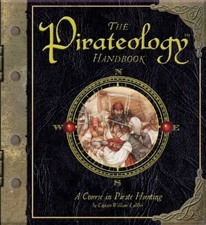 The Pirateology Handbook: A Course in Pirate Hunting by Dugald A. Steer