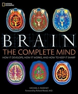 Brain: The Complete Mind by Richard Restak, Michael S. Sweeney