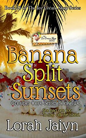 Banana Split Sunsets: An Ice Cream Shop Series Novella by Lorah Jaiyn