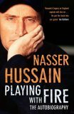 Playing With Fire by Nasser Hussain
