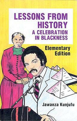 Lessons from History, Elementary Edition: A Celebration in Blackness by Jawanza Kunjufu