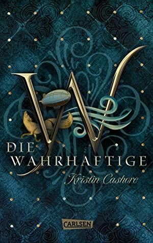 Die Wahrhaftige by Kristin Cashore