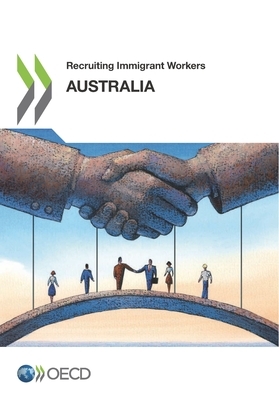 Recruiting Immigrant Workers: Australia 2018 by Oecd