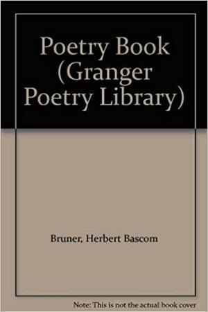 The Poetry Book by Charles Madison Curry, Miriam Blanton Huber, Herbert Bascom Bruner