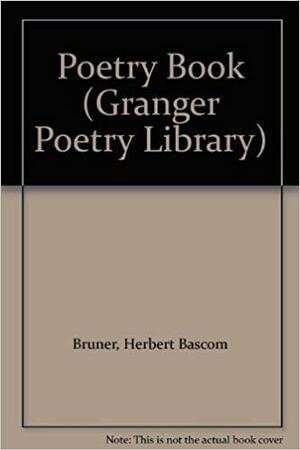 The Poetry Book by Charles Madison Curry, Herbert Bascom Bruner, Miriam Blanton Huber